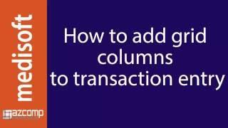 Medisoft: How To Add Grid Columns To Transaction Entry