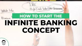 How To Start The Infinite Banking Concept