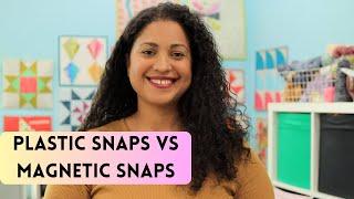 Plastic Snaps vs Magnetic Snaps- When to Use Them?