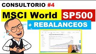 Consultorio Currante 4 : ¿MSCI World o SP500? ¿Cuál es mejor? ¿Cómo hacer rebalanceos de cartera?