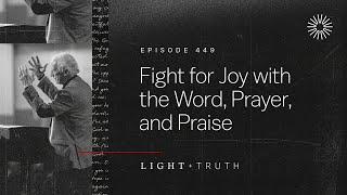 Fight for Joy with the Word, Prayer, and Praise