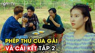 PHÉP THỬ CUA GÁI VÀ CÁI KẾT TẬP 2 | NGẪM TV