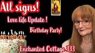 ALL  SIGNS! LOVE LIFE UPDATE & BIRTHDAY CELEBRATION! TAROT READING & PREDICTIONS!