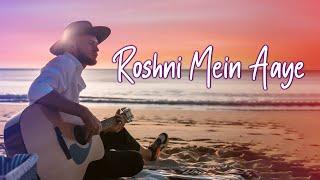 Roshni Mein Aaye | Official Romantic Song | Heartfelt Love Melody