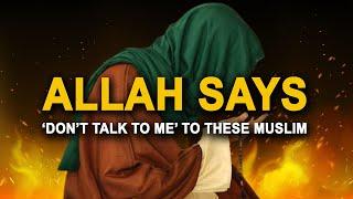 Allah Says "DON'T TALK TO ME" To These 4 Muslims