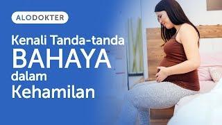 Kenali Tanda tanda Bahaya dalam Kehamilan