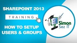 Microsoft SharePoint 2013 Training Tutorial - How to Setup SharePoint Users and Groups