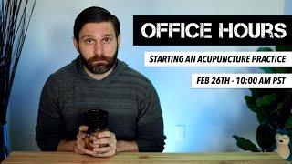 Tips for Starting an Acupuncture Practice - Office Hours Live Q&A