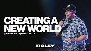 CREATING A NEW WORLD | Pastor Todd Boffo | IMPACT CHURCH