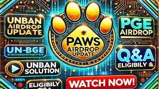 PAWS Airdrop New Update! Unban Paws X Solution, TGE Details & Eligibility Criteria Q&A