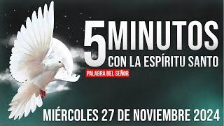 Los 5 Minutos Con El Espíritu Santo Miércoles 27 De Noviembre De 2024