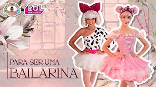 Para Ser Uma Bailarina! LOLSurprise - Videoclipe Cia Era Uma Vez