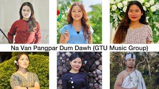 Na Van Pangpar Dum Dawh || GTU Music (Global Tlangpi Music Group) || 2024 Group Song Hlathar