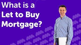 Let to Buy Mortgages Explained UK | Rent your Property to Buy Another