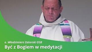 Jak rozumieć medytację chrześcijańską? | o. Włodzimierz Zatorski OSB | Fundacja Opcja Benedykta