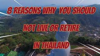 EIGHT REASONS WHY YOU SHOULD NOT LIVE OR RETIRE IN THAILAND
