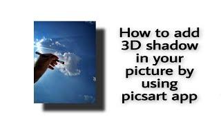 How to add  3d shadow in your picture in picsart app