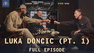 The Luka Dončić Interview (Part 1) | LeBron James & Steve Nash | MIND THE GAME