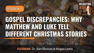 Gospel Discrepancies: Why Matthew and Luke Tell Different Christmas Stories