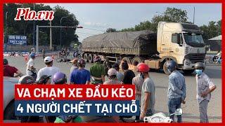 Xe đầu kéo va chạm xe máy, 4 người chết tại chỗ - PLO