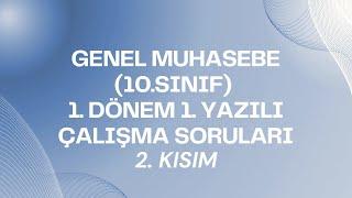 GENEL MUHASEBE (10.SINIF) 1. DÖNEM 1. YAZILI ÇALIŞMA SORULARI : KISIM 2