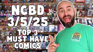 NEW COMIC BOOK DAY 3/5/25 | TOP 3 MUST HAVE COMICS