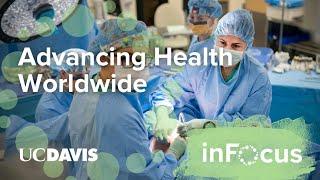 UC Davis In Focus  - Advancing Health Worldwide