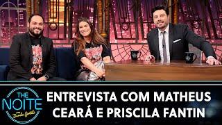 Entrevista com Matheus Ceará e Priscila Fantin, do filme "Partiu América" | The Noite (23/05/24)