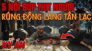 Kỳ Án Trung Quốc: 5 Nồi Súp Thơm Ngon Rúng Động Làng Quê: Mẹ Bỉm Sữa Lỡ Miệng Nếm Phải...!