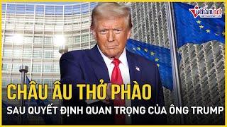 Điểm nóng thế giới: Châu Âu thở phào, vui mừng sau quyết định quan trọng của ông Trump