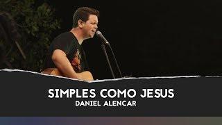 Daniel Alencar | Simples como Jesus (Ao Vivo na Escola AbaPai)