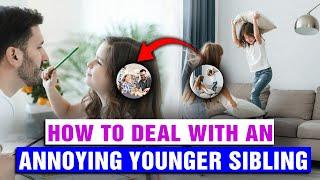 How to Deal With an Annoying Younger Sibling