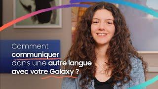 [IAstuce Galaxy] Communiquez dans une autre langue avec la Traduction Instantanée