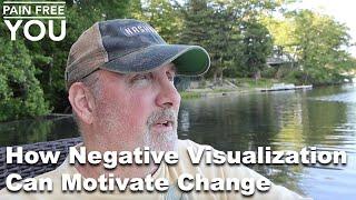How Negative Visualization Can Motivate Change