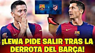 LEWANDOWSKI EXIGE SALIDA Y SORPRENDE A LOS FANÁTICOS DEL BARÇA! NOTICIAS DEL BARCELONA