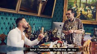 Ionut Frumuselu - Vorbiti-ma de rau | Official Video