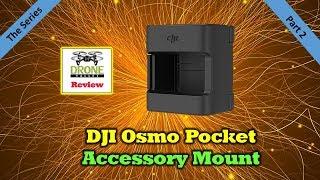 Osmo Pocket Accessory Mount - Everything You'll Want To Know