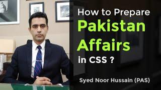 How to Prepare PAKISTAN AFFAIRS in CSS? | Syed Noor Hussain | PAS