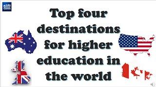 Top 4 Destinations for Higher Education worldwide