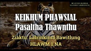 KEIKHUM PHAWSIAL (Hlawm 1) Peka Pa