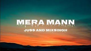 Mera Mann: Juss Feat. Parul Gulati & Mix Singh(Lyrics)| Latest Punjabi Song 2024