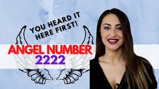 2222 ANGEL NUMBER - You Heard It Here First!