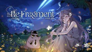【MV】Re:Fragment【Cover / Vestia Zeta】
