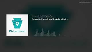 Episode 36: Pennsylvania Health Law Project