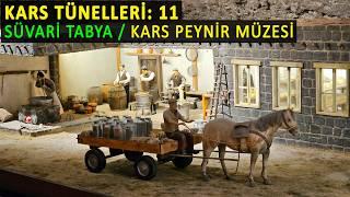 Kars Tünelleri: Süvari Tabya. / Kars Peynir Müzesi