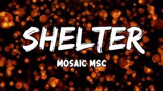 Shelter  Lyrics by Mosaic MSC