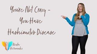 You’re Not Crazy - You Have Hashimoto’s Disease