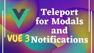 43. Teleport in Vue 3. Using Teleport for Modal and Notifications in Vue js | Vue 3