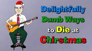 Delightfully Dumb Ways To Die At Christmas part 1 of 3
