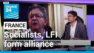 France parliamentary elections: Socialist party and France Unbowed form alliance • FRANCE 24